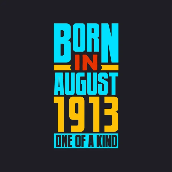 Ağustos 1913 Doğumlu Türünün Tek Örneği Gururlu 1913 Doğum Günü — Stok Vektör