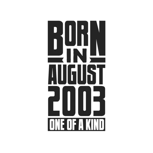 Ağustos 2003 Doğmuş Türünün Tek Örneği Ağustos 2003 Için Doğum — Stok Vektör