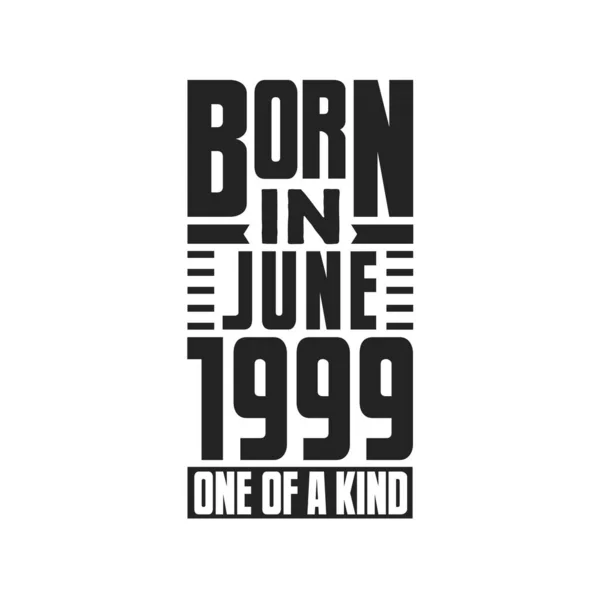Nascido Junho 1999 Tipo Aniversário Cita Design Para Junho 1999 — Vetor de Stock