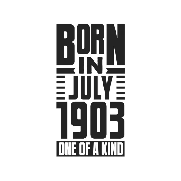 Geboren Juli 1903 Uniek Verjaardagcitaten Ontwerp Voor Juli 1903 — Stockvector