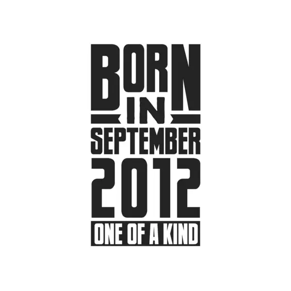 Geboren September 2012 Uniek Verjaardagcitaten Ontwerp Voor September 2012 — Stockvector