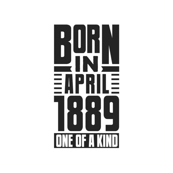 Born April 1889 One Kind Birthday Quotes Design April 1889 — Stock Vector