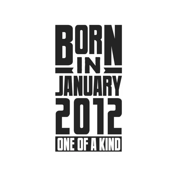 Geboren Januari 2012 Uniek Verjaardagcitaten Ontwerp Voor Januari 2012 — Stockvector