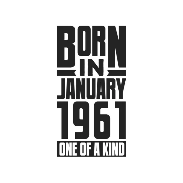Nascido Janeiro 1961 Tipo Aniversário Cita Design Para Janeiro 1961 —  Vetores de Stock