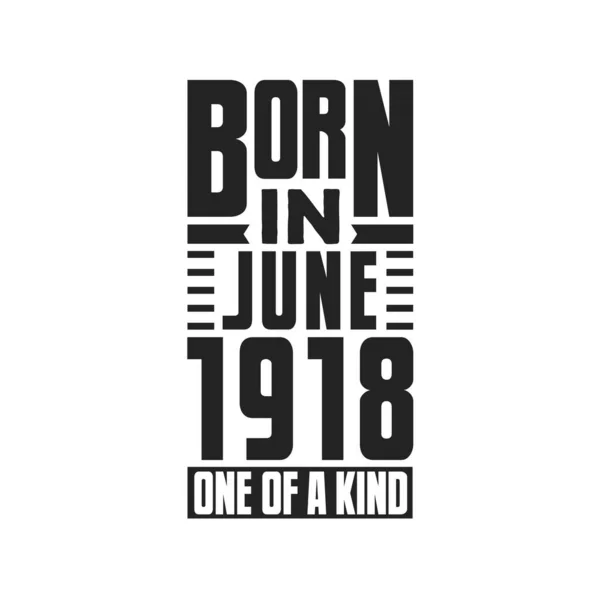 Haziran 1918 Doğmuş Türünün Tek Örneği Haziran 1918 Için Doğum — Stok Vektör