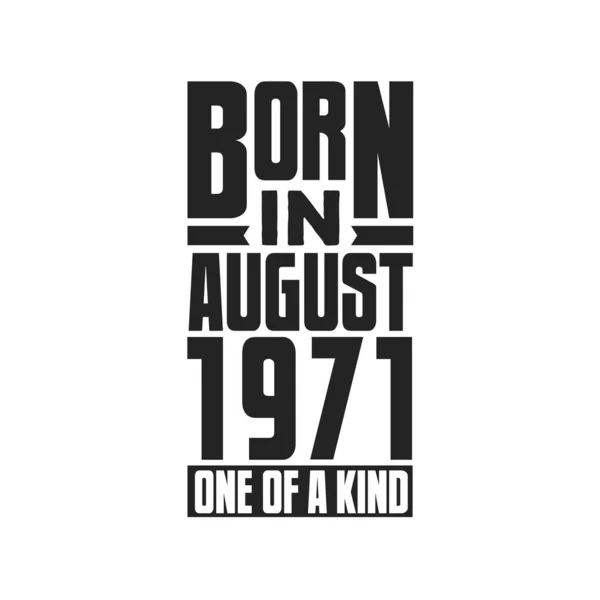Nacido Agosto 1971 Único Género Diseño Citas Cumpleaños Para Agosto — Vector de stock