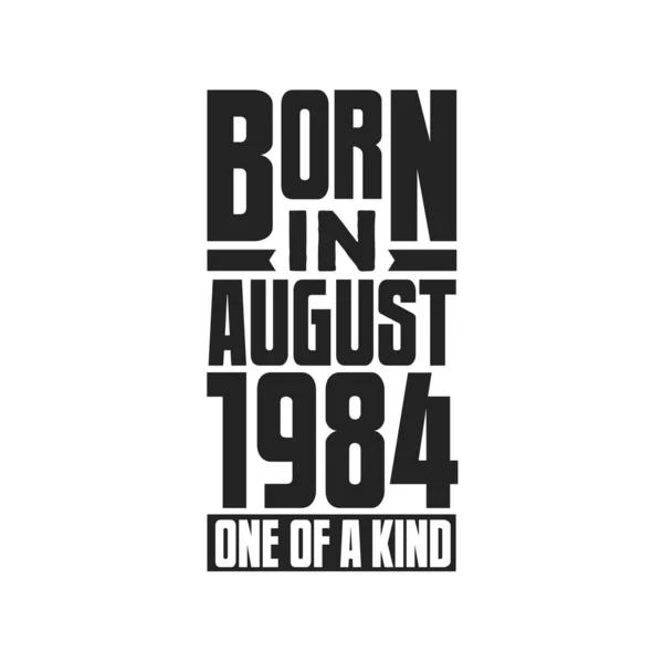 Nacido Agosto 1984 Único Género Diseño Citas Cumpleaños Para Agosto — Vector de stock