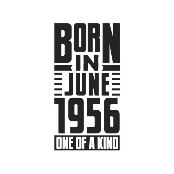 Born June 1956 One Kind Birthday Quotes Design June 1956 — Stock Vector