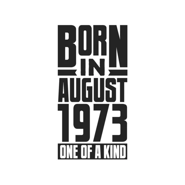 Nacido Agosto 1973 Único Género Diseño Citas Cumpleaños Para Agosto — Vector de stock