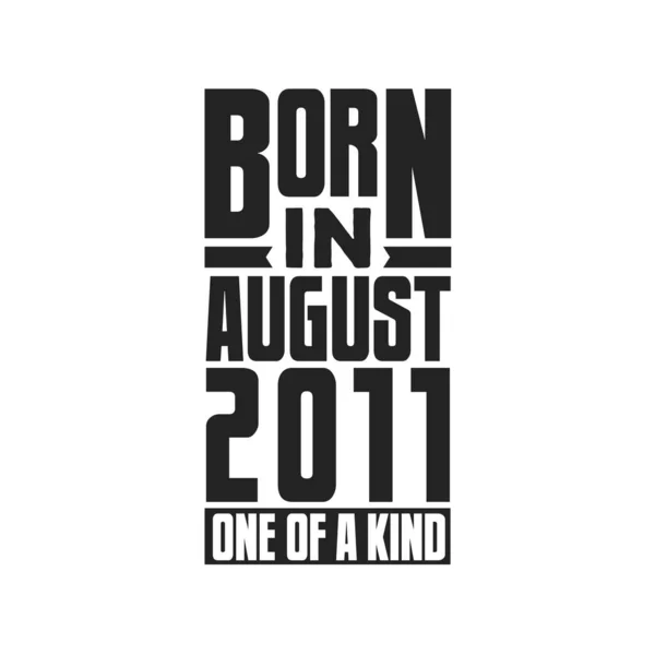 Geboren Augustus 2011 Uniek Verjaardagcitaten Ontwerp Voor Augustus 2011 — Stockvector