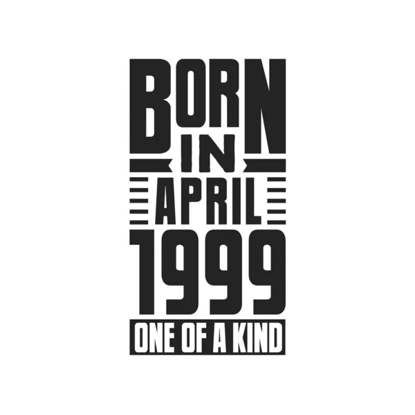 Nato Nell Aprile 1999 Unico Nel Suo Genere Compleanno Cita — Vettoriale Stock