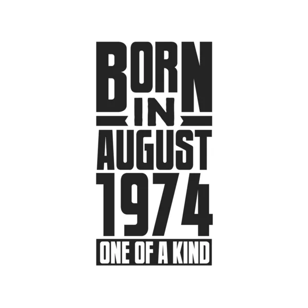 Nacido Agosto 1974 Único Género Diseño Citas Cumpleaños Para Agosto — Vector de stock
