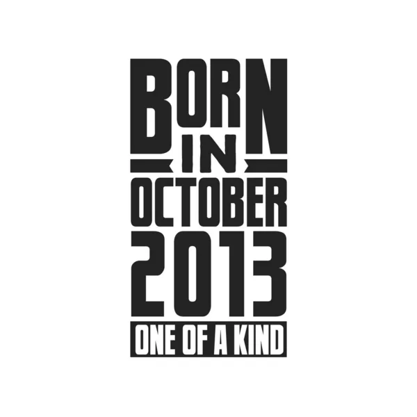 Geboren Oktober 2013 Uniek Verjaardagcitaten Ontwerp Voor Oktober 2013 — Stockvector
