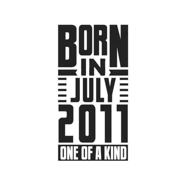 Geboren Juli 2011 Uniek Verjaardagcitaten Ontwerp Voor Juli 2011 — Stockvector