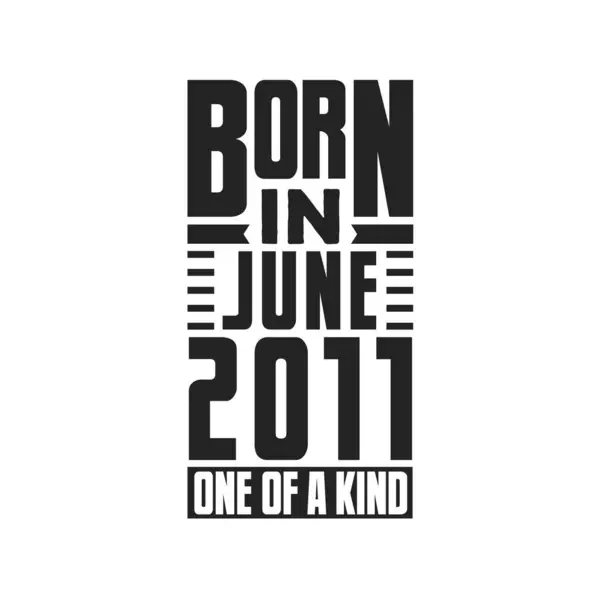 Geboren Juni 2011 Uniek Verjaardagcitaten Ontwerp Voor Juni 2011 — Stockvector
