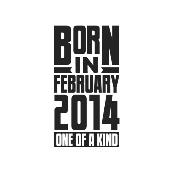 Geboren Februari 2014 Uniek Verjaardagcitaten Ontwerp Voor Februari 2014 — Stockvector