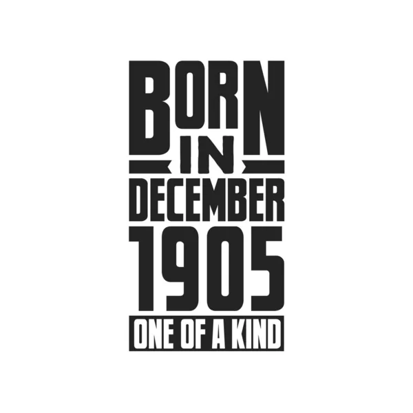 Nacido Diciembre 1905 Único Género Diseño Citas Cumpleaños Para Diciembre — Vector de stock