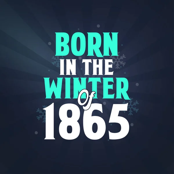 Nascido Inverno 1865 Celebração Aniversário Para Aqueles Nascidos Temporada Inverno — Vetor de Stock