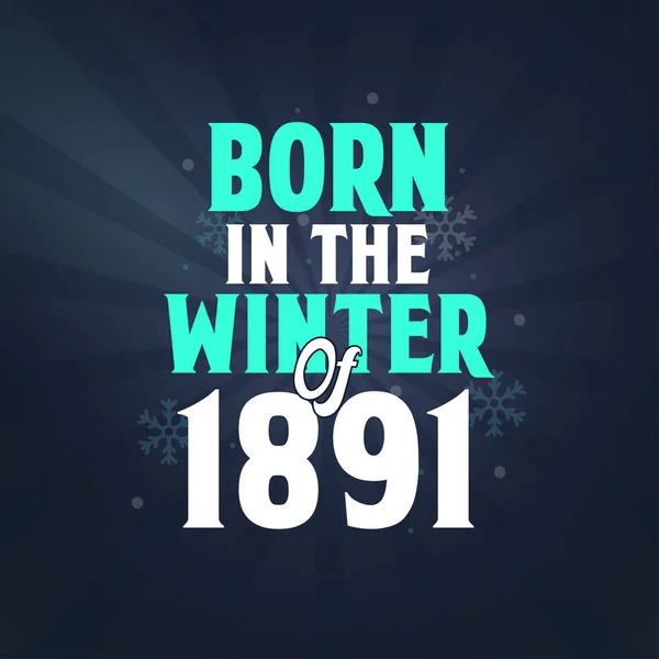 Född Vintern 1891 Födelsedagsfirande För Födda Vintersäsongen 1891 — Stock vektor