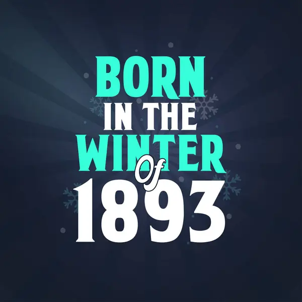 Nascido Inverno 1893 Celebração Aniversário Para Aqueles Nascidos Temporada Inverno — Vetor de Stock