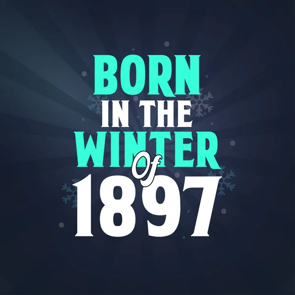Född Vintern 1897 Födelsedagsfirande För Födda Vintersäsongen 1897 — Stock vektor