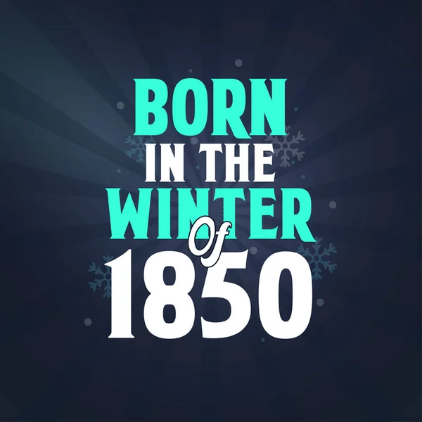 Nascido Inverno 1850 Celebração Aniversário Para Aqueles Nascidos Temporada Inverno — Vetor de Stock