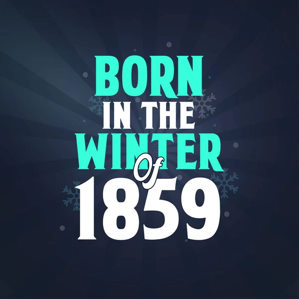 Nascido Inverno 1859 Celebração Aniversário Para Aqueles Nascidos Temporada Inverno — Vetor de Stock