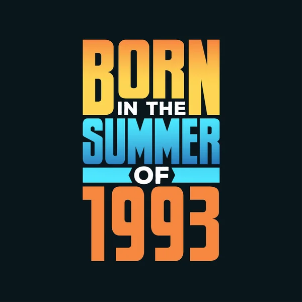 Nascido Verão 1993 Celebração Aniversário Para Aqueles Nascidos Temporada Verão —  Vetores de Stock