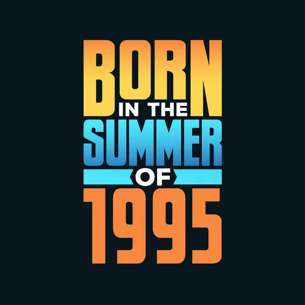 Nascido Verão 1995 Celebração Aniversário Para Aqueles Nascidos Temporada Verão —  Vetores de Stock