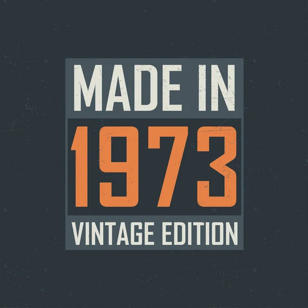 Feito 1973 Edição Vintage Shirt Aniversário Vintage Para Aqueles Nascidos Vetores De Bancos De Imagens