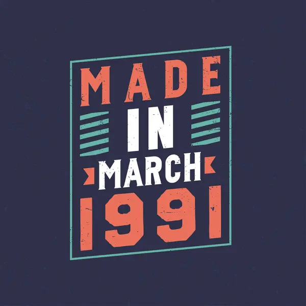 Feito Março 1991 Celebração Aniversário Para Aqueles Nascidos Março 1991 — Vetor de Stock