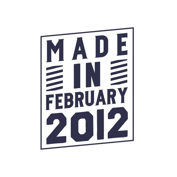Feito Fevereiro 2012 Aniversário Cita Design Para Fevereiro 2012 — Vetor de Stock