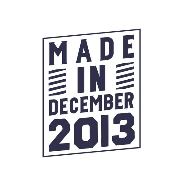 Feito Dezembro 2013 Aniversário Cita Design Para Dezembro 2013 — Vetor de Stock