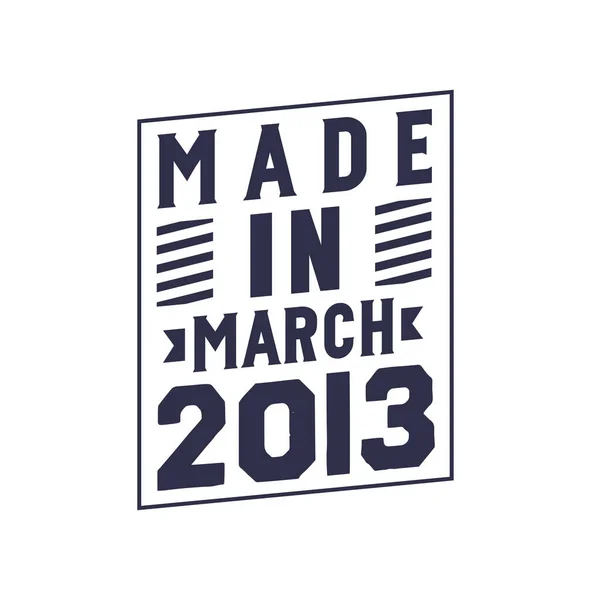 Feito Março 2013 Aniversário Cita Design Para Março 2013 — Vetor de Stock