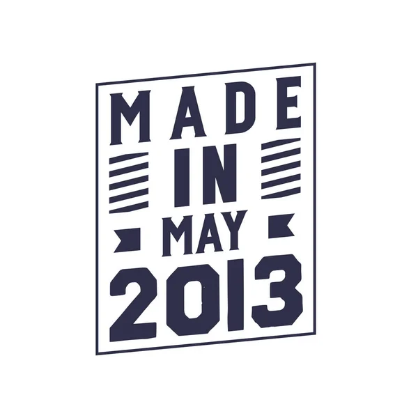 Feito Maio 2013 Aniversário Cita Design Para Maio 2013 — Vetor de Stock