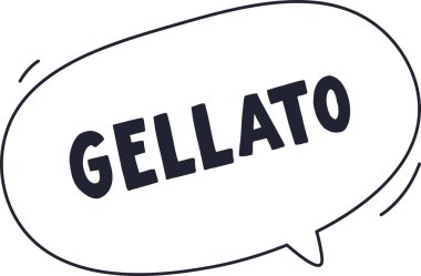 Cüretkar ve elle çizilmiş GELLATO sözcüğünü içeren bir konuşma balonu. Metin ana hatları çizilmiş bir çizgi roman baloncuğunun içinde merkezlenmiştir. Çizgi film vektör illüstrasyonu.