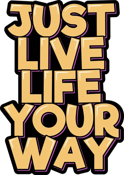 Just Live Life Your Way Positive Inspirational Quote Lettering Vector — Stock Vector