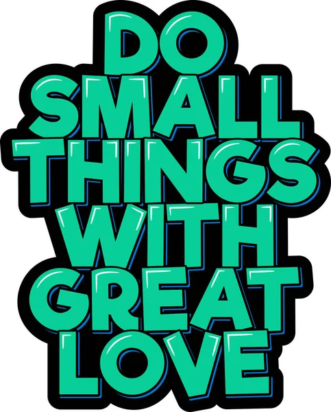 Büyük aşkla küçük şeyler yap. İlham verici olumlu bir alıntı. Harf vektör çizimi. Siyah arkaplanda izole et.
