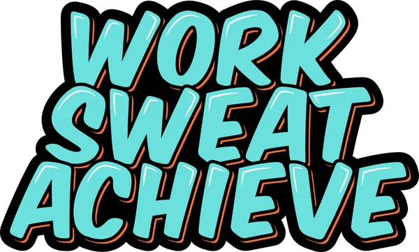 Work Sweat Achieve Lettering Vector —  Vetores de Stock