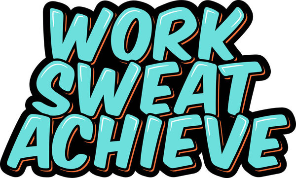Work Sweat Achieve Lettering Vector