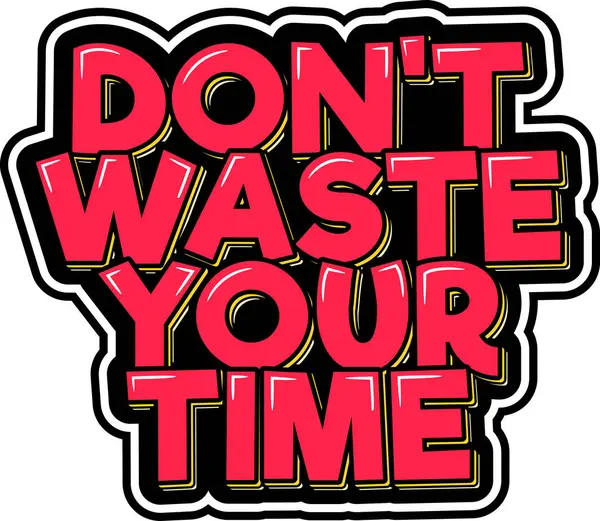 Don Waste Your Time — стоковый вектор