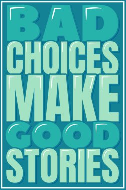 İyi hikayeleri kötü kararlar