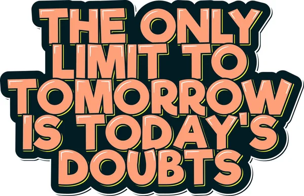 Only Limit Tomorrow Today Doubt Aesthetic Lettering Design — Stock Vector