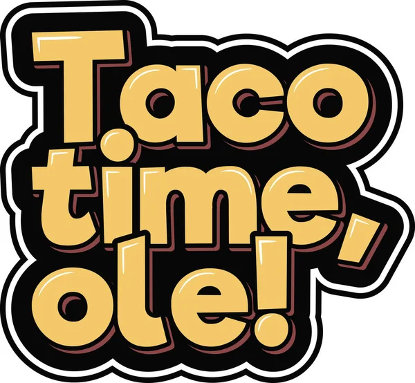 Taco Time Ole Vector Lettering — Stockvektor