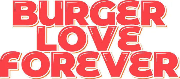 Burger Love Forever Lettering Vektortervezés — Stock Vector