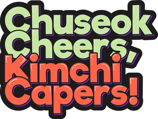 Chuseok Cheers Kimchi Alcaparras Lettering Vector Design — Vetor de Stock
