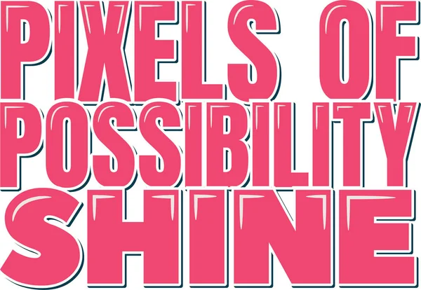 Pixels Possibility Shine Lettering Vector Design - Stok Vektor