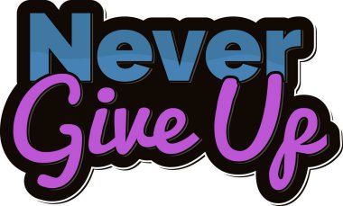 Never Give Up Lettering Vector Design clipart