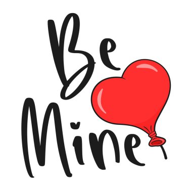 Be Mine lettering with red balloon in the shape of the heart. Valentine's Day. Cartoon. Vector illustration