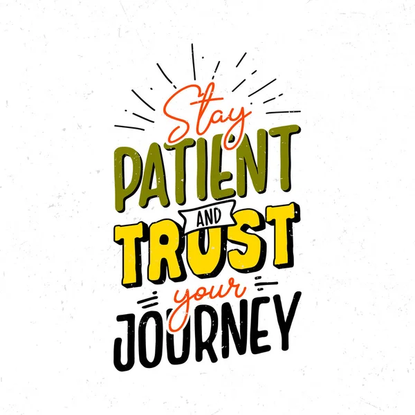 Restez Patient Faites Confiance Votre Voyage Typographie Motivation Inspiration — Image vectorielle